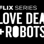 Love, Death & Robots